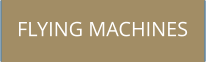 FLYING MACHINES