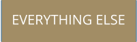 EVERYTHING ELSE